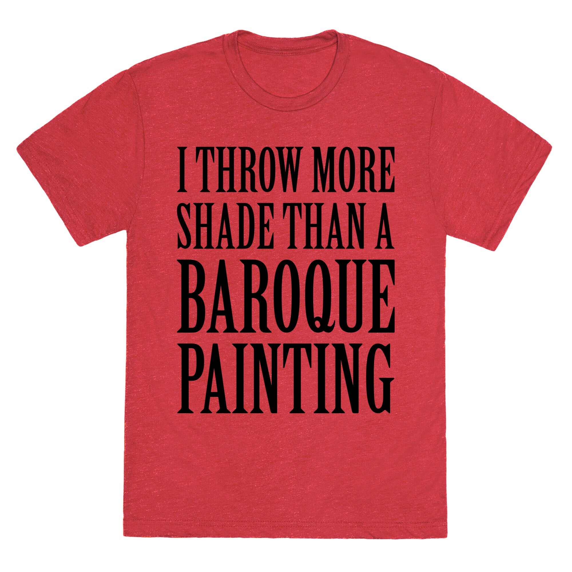 More Shade Than A Baroque Painting Unisex Triblend Tee